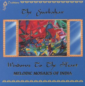 Surbahar: Windows to the Heart: Melodic Mosaics of India
